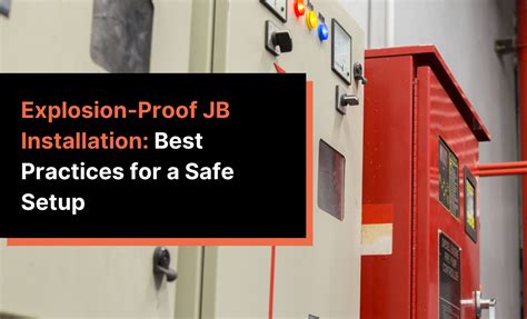 explosion proof jb installation guide